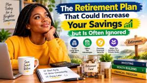 The Retirement Plan That Could Increase Your Savings but Is Often Ignored